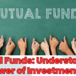 Mutual Funds: Understanding the Power of Investments