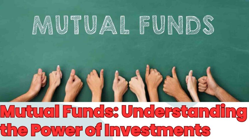 Mutual Funds: Understanding the Power of Investments